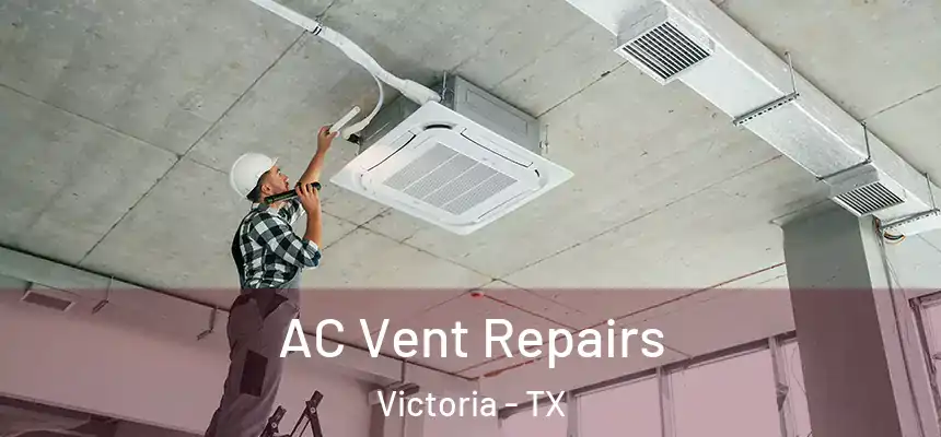 AC Vent Repairs Victoria - TX