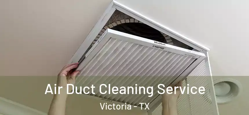  Air Duct Cleaning Service Victoria - TX