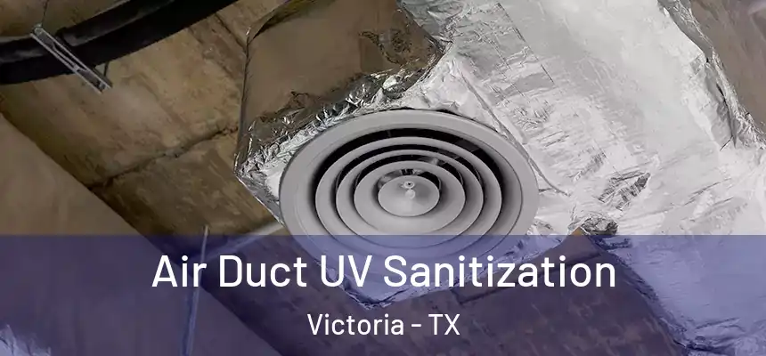  Air Duct UV Sanitization Victoria - TX