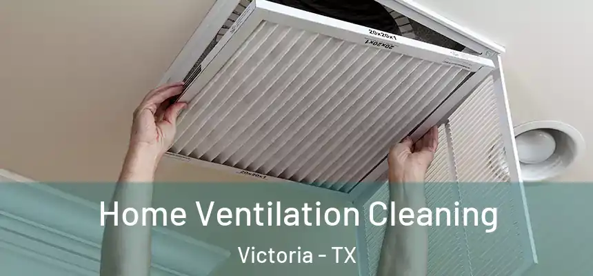 Home Ventilation Cleaning Victoria - TX