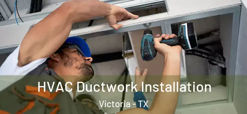  HVAC Ductwork Installation Victoria - TX