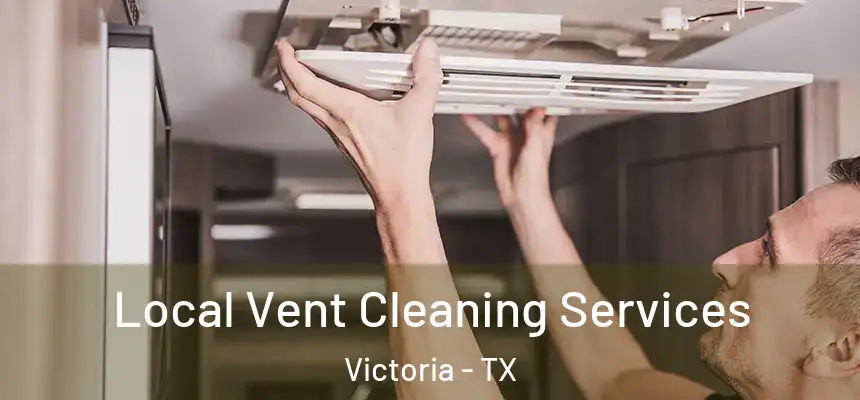 Local Vent Cleaning Services Victoria - TX