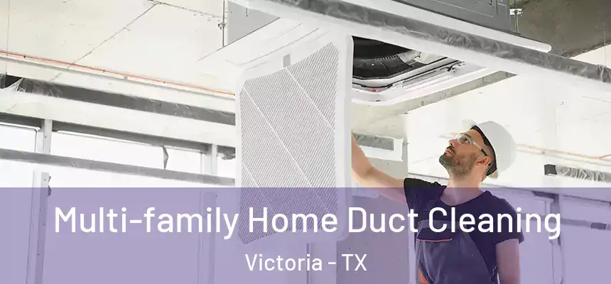 Multi-family Home Duct Cleaning Victoria - TX