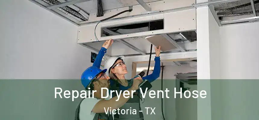  Repair Dryer Vent Hose Victoria - TX