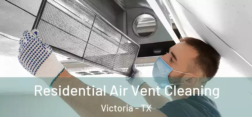 Residential Air Vent Cleaning Victoria - TX
