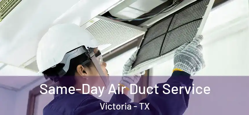  Same-Day Air Duct Service Victoria - TX