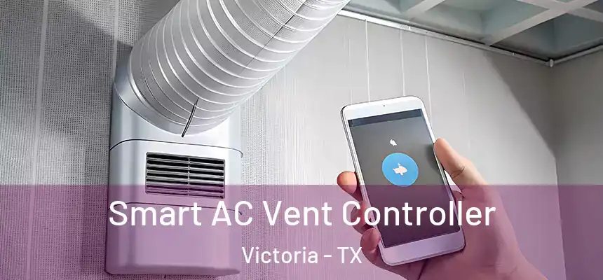  Smart AC Vent Controller Victoria - TX