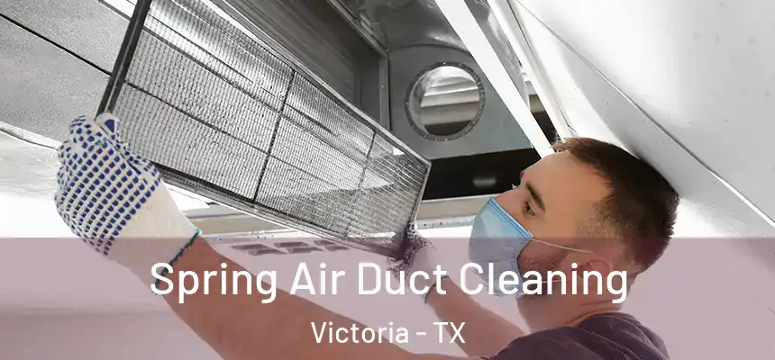  Spring Air Duct Cleaning Victoria - TX