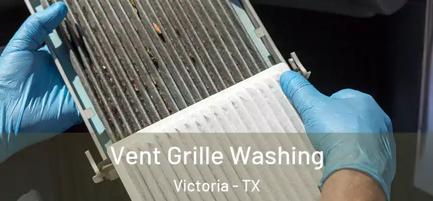 Vent Grille Washing Victoria - TX